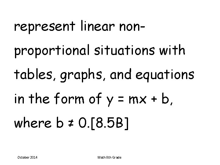 represent linear nonproportional situations with tables, graphs, and equations in the form of y
