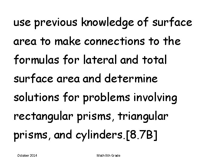 use previous knowledge of surface area to make connections to the formulas for lateral