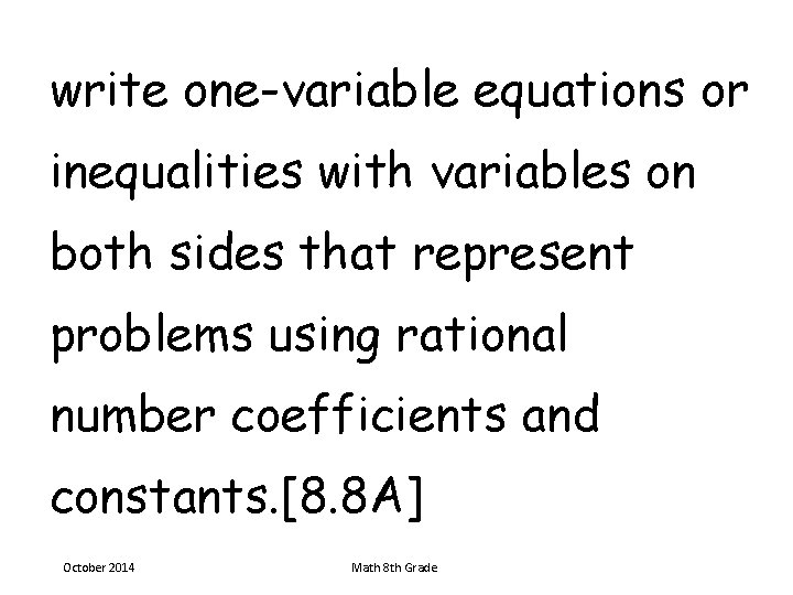 write one-variable equations or inequalities with variables on both sides that represent problems using