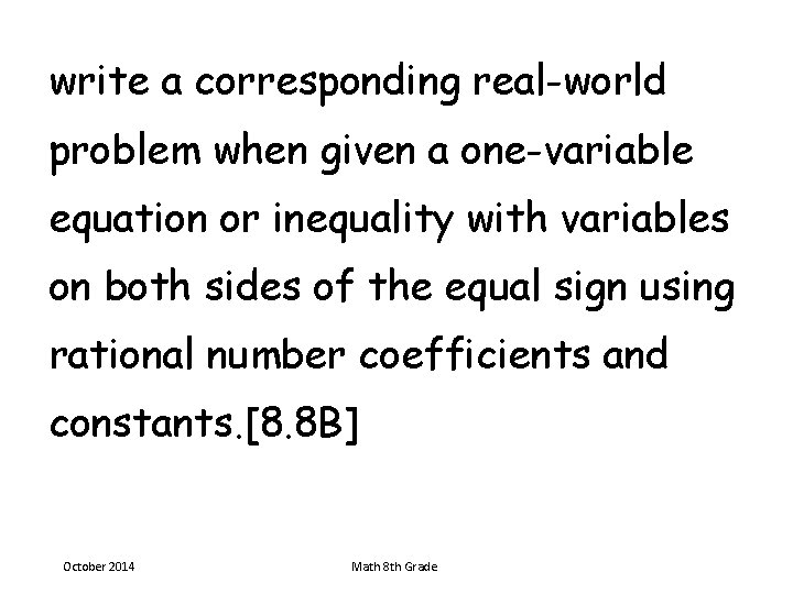 write a corresponding real-world problem when given a one-variable equation or inequality with variables
