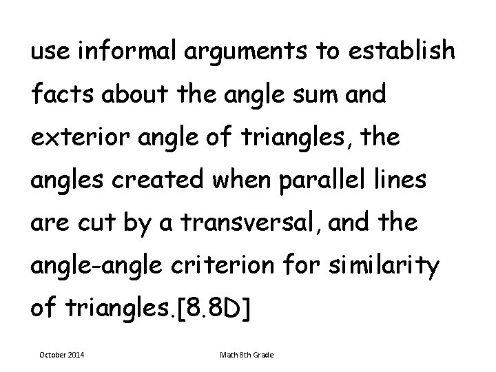 use informal arguments to establish facts about the angle sum and exterior angle of