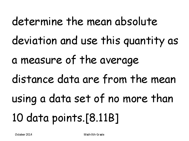 determine the mean absolute deviation and use this quantity as a measure of the