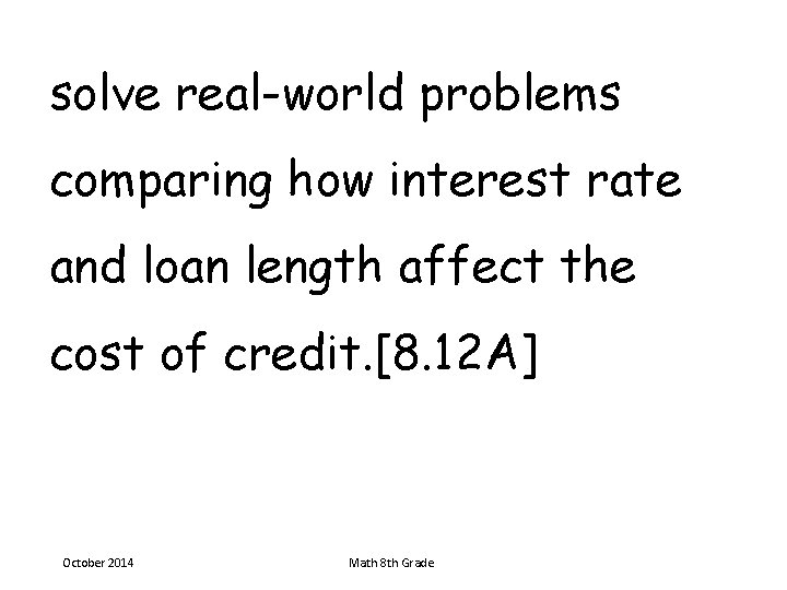 solve real-world problems comparing how interest rate and loan length affect the cost of