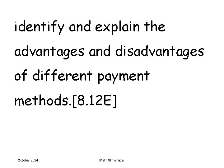 identify and explain the advantages and disadvantages of different payment methods. [8. 12 E]