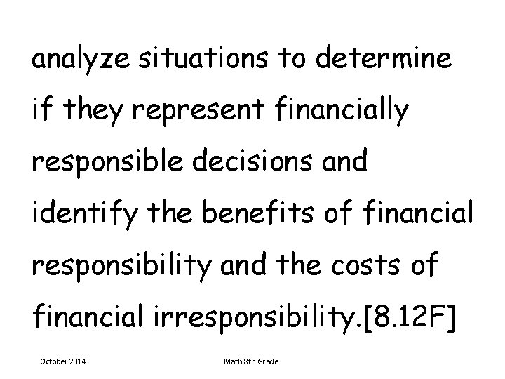 analyze situations to determine if they represent financially responsible decisions and identify the benefits