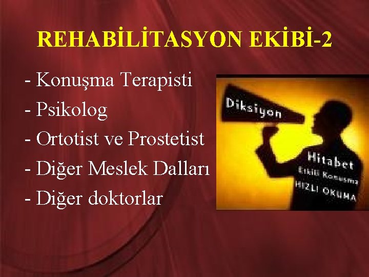 REHABİLİTASYON EKİBİ-2 - Konuşma Terapisti - Psikolog - Ortotist ve Prostetist - Diğer Meslek