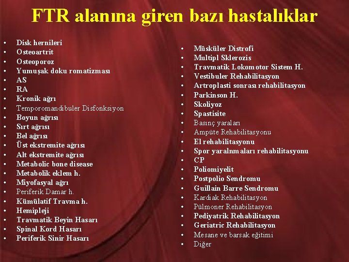 FTR alanına giren bazı hastalıklar • • • • • • Disk hernileri Osteoartrit