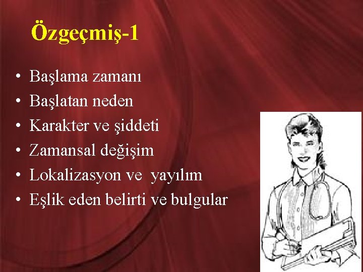 Özgeçmiş-1 • • • Başlama zamanı Başlatan neden Karakter ve şiddeti Zamansal değişim Lokalizasyon