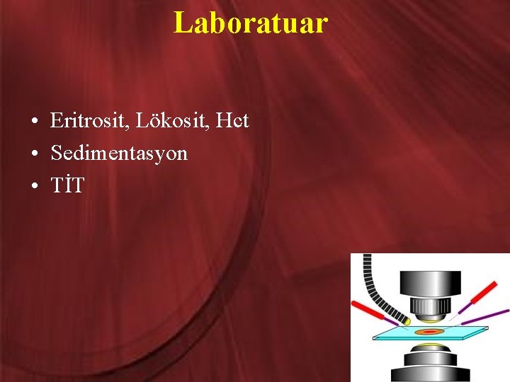 Laboratuar • Eritrosit, Lökosit, Hct • Sedimentasyon • TİT 