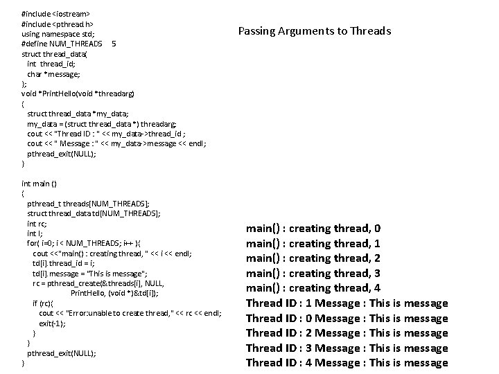#include <iostream> #include <pthread. h> using namespace std; #define NUM_THREADS 5 struct thread_data{ int #include <iostream> #include <pthread. h> using namespace std; #define NUM_THREADS 5 struct thread_data{ int