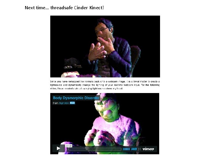 Next time… threadsafe Cinder Kinect! Next time… threadsafe Cinder Kinect!