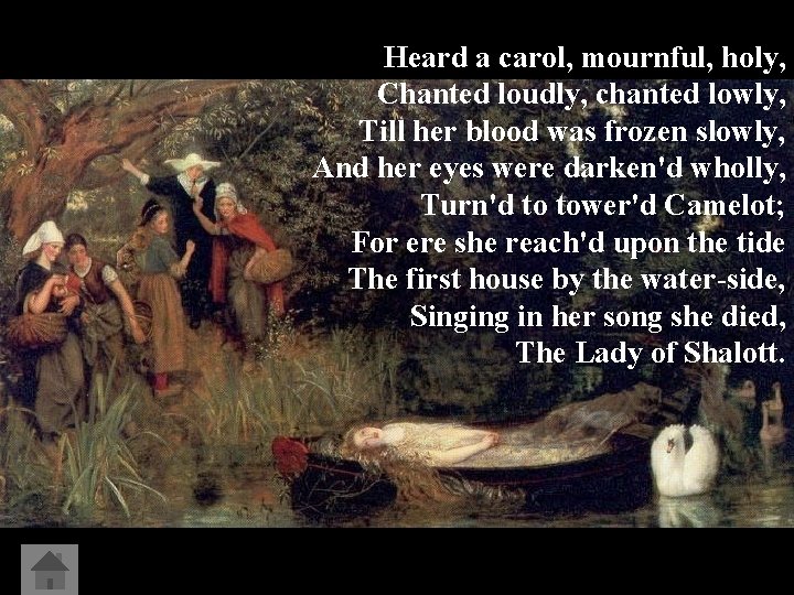 Heard a carol, mournful, holy, Chanted loudly, chanted lowly, Till her blood was frozen