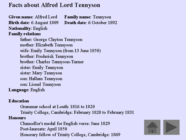 Facts about Alfred Lord Tennyson Given name: Alfred Lord Family name: Tennyson Birth date: