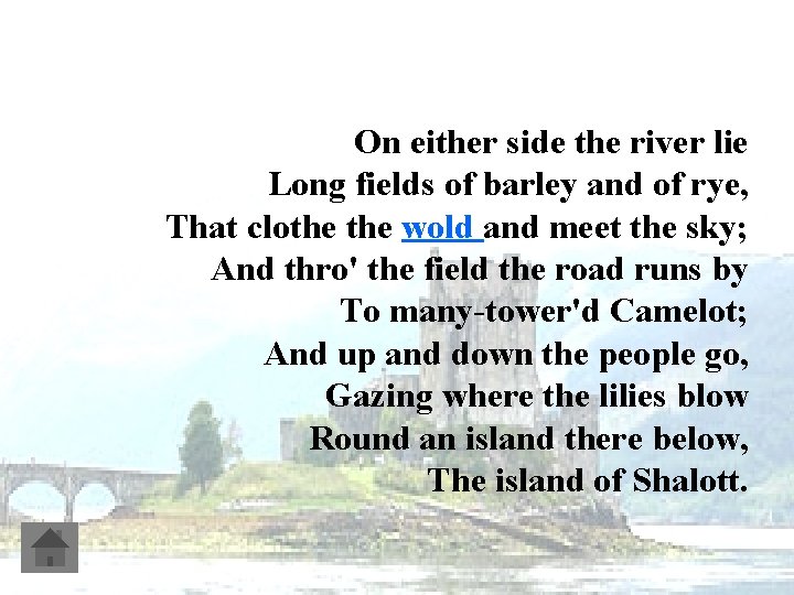 Part I. On either side the river lie Long fields of barley and of
