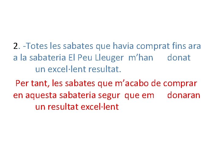 2. -Totes les sabates que havia comprat fins ara a la sabateria El Peu