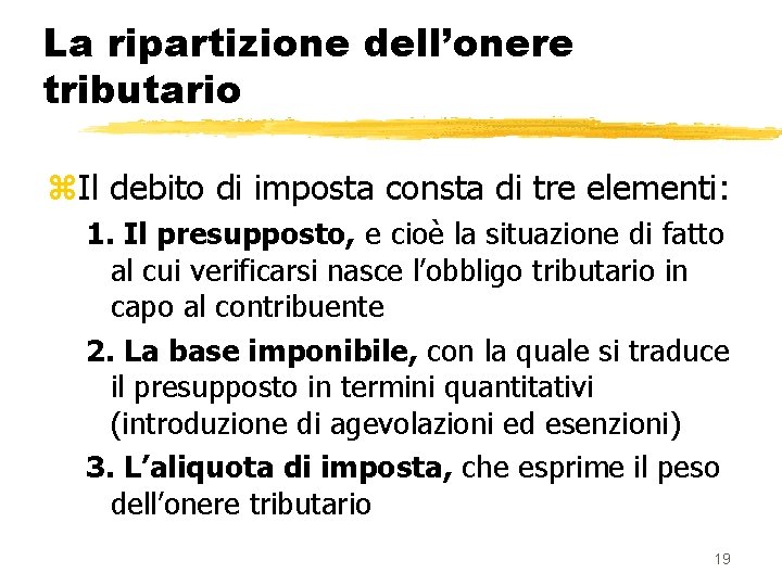 La ripartizione dell’onere tributario z. Il debito di imposta consta di tre elementi: 1.