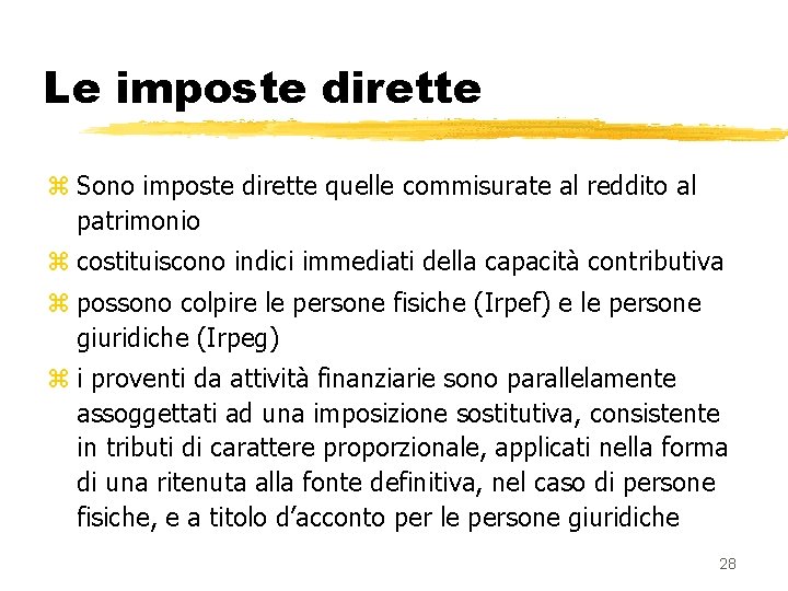 Le imposte dirette z Sono imposte dirette quelle commisurate al reddito al patrimonio z