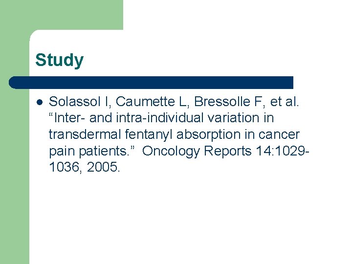 Study l Solassol I, Caumette L, Bressolle F, et al. “Inter- and intra-individual variation
