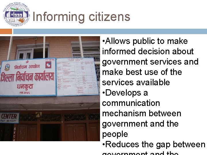 Informing citizens • Allows public to make informed decision about government services and make