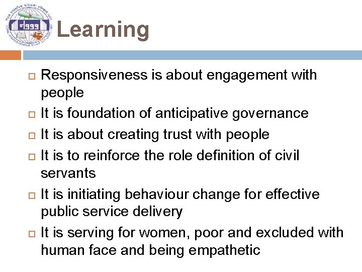 Learning Responsiveness is about engagement with people It is foundation of anticipative governance It