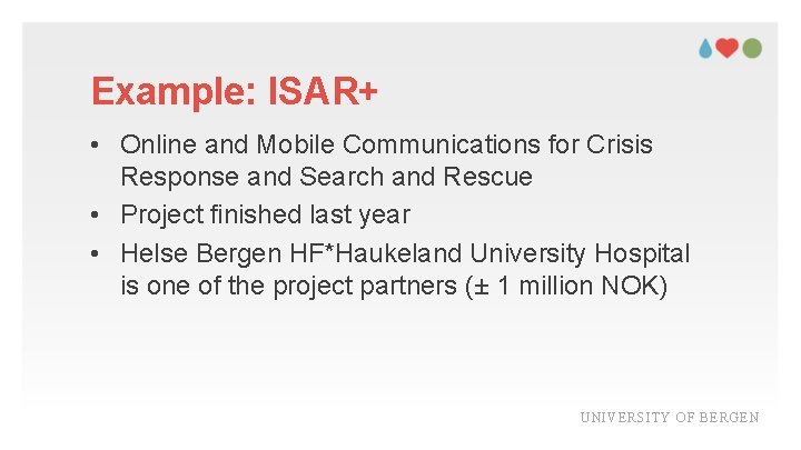 Example: ISAR+ • Online and Mobile Communications for Crisis Response and Search and Rescue