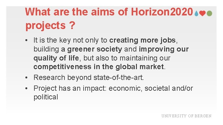 What are the aims of Horizon 2020 projects ? • It is the key