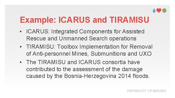 Example: ICARUS and TIRAMISU • ICARUS: Integrated Components for Assisted Rescue and Unmanned Search