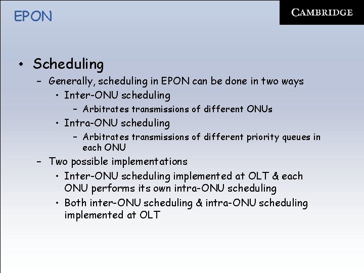 EPON • Scheduling – Generally, scheduling in EPON can be done in two ways