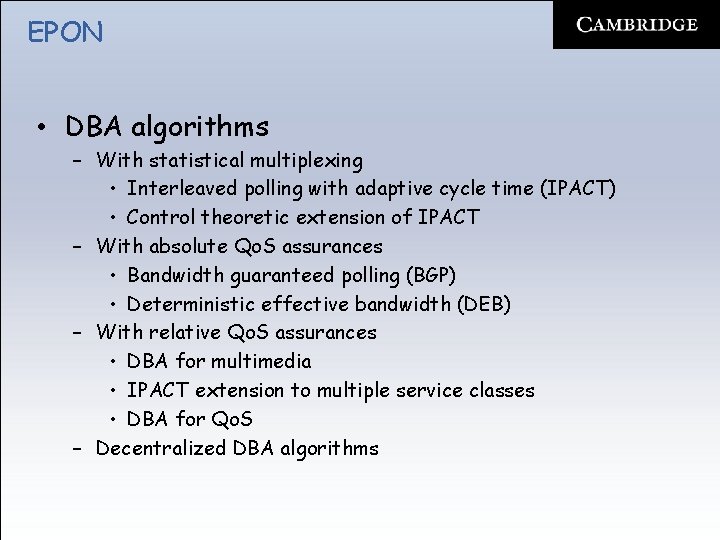 EPON • DBA algorithms – With statistical multiplexing • Interleaved polling with adaptive cycle