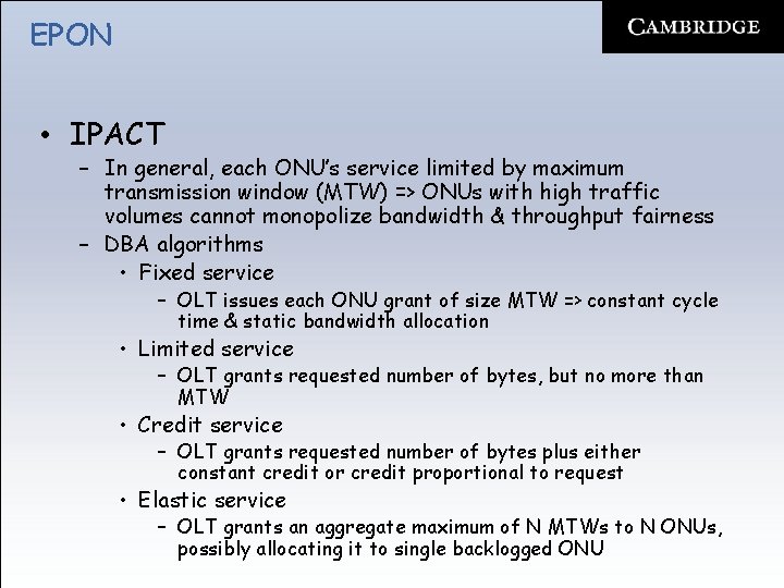 EPON • IPACT – In general, each ONU’s service limited by maximum transmission window