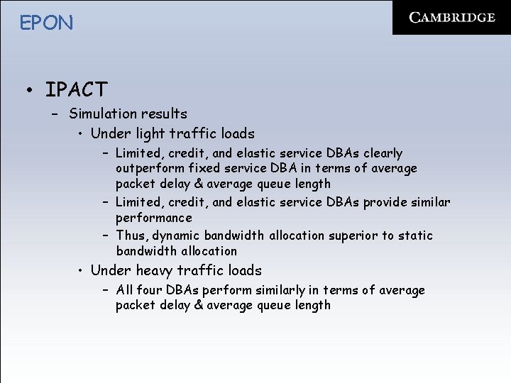 EPON • IPACT – Simulation results • Under light traffic loads – Limited, credit,