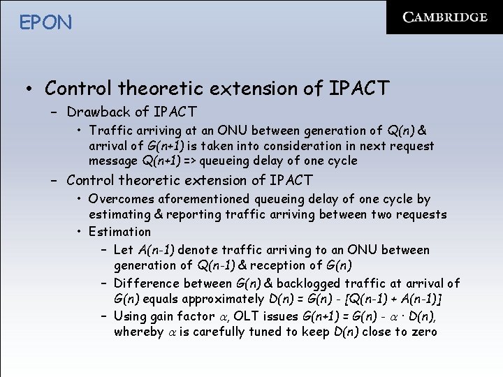 EPON • Control theoretic extension of IPACT – Drawback of IPACT • Traffic arriving