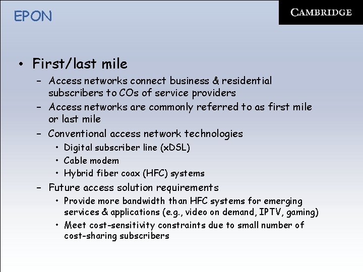 EPON • First/last mile – Access networks connect business & residential subscribers to COs