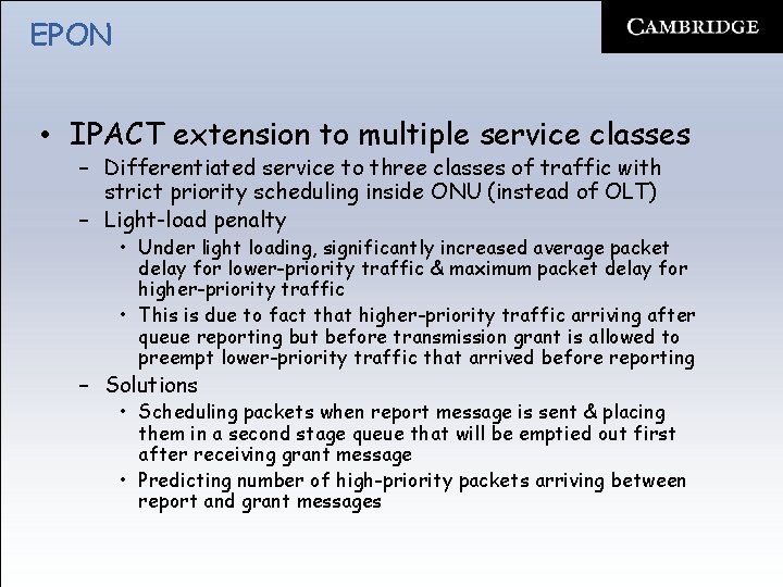 EPON • IPACT extension to multiple service classes – Differentiated service to three classes