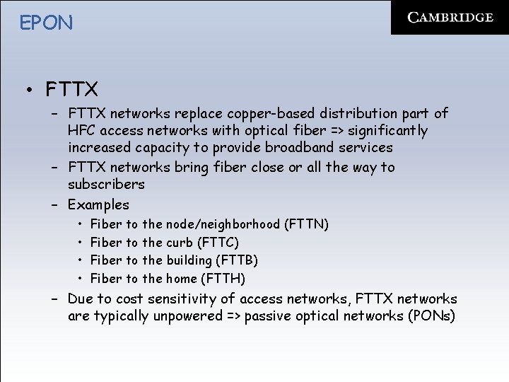 EPON • FTTX – FTTX networks replace copper-based distribution part of HFC access networks