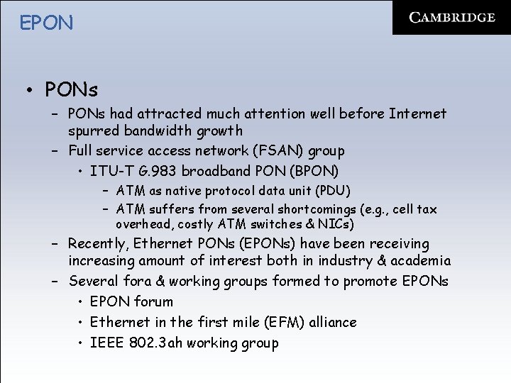 EPON • PONs – PONs had attracted much attention well before Internet spurred bandwidth