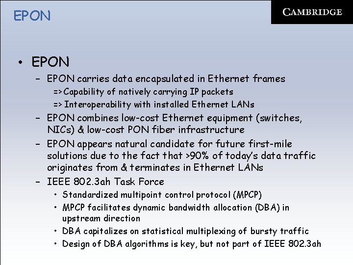 EPON • EPON – EPON carries data encapsulated in Ethernet frames => Capability of