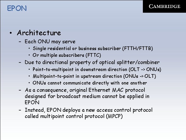 EPON • Architecture – Each ONU may serve • Single residential or business subscriber