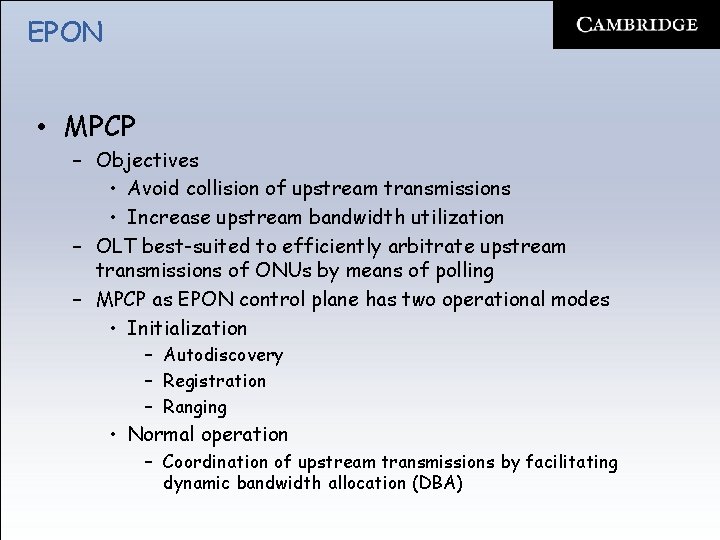 EPON • MPCP – Objectives • Avoid collision of upstream transmissions • Increase upstream
