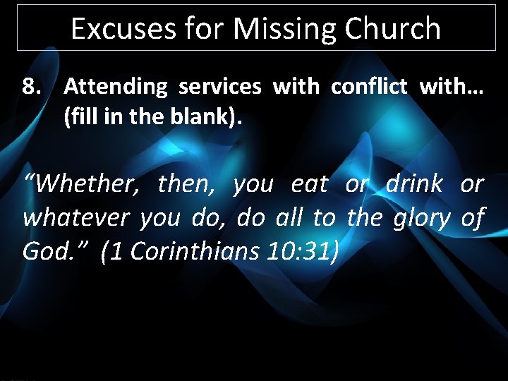 Excuses for Missing Church 8. Attending services with conflict with… (fill in the blank).