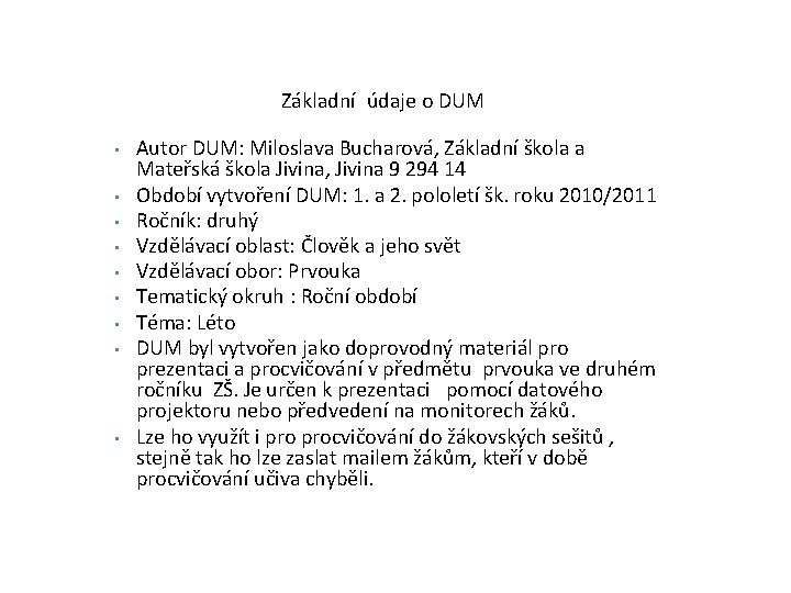  Základní údaje o DUM • • • Autor DUM: Miloslava Bucharová, Základní škola