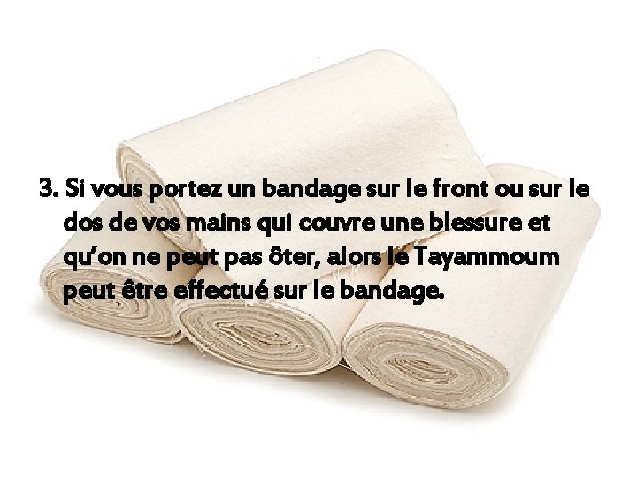 3. Si vous portez un bandage sur le front ou sur le dos de