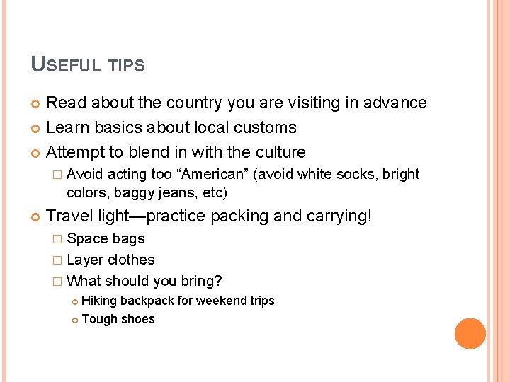 USEFUL TIPS Read about the country you are visiting in advance Learn basics about