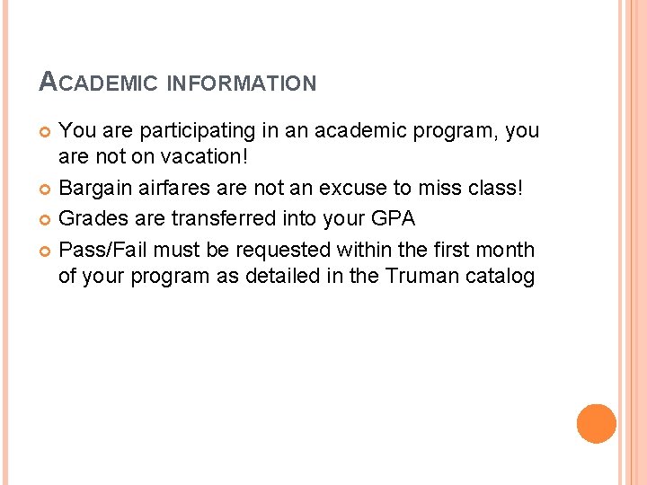 ACADEMIC INFORMATION You are participating in an academic program, you are not on vacation!