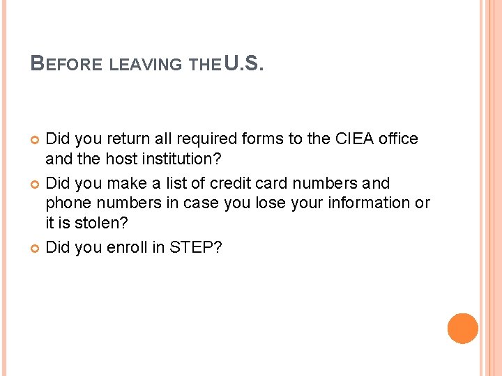 BEFORE LEAVING THE U. S. Did you return all required forms to the CIEA