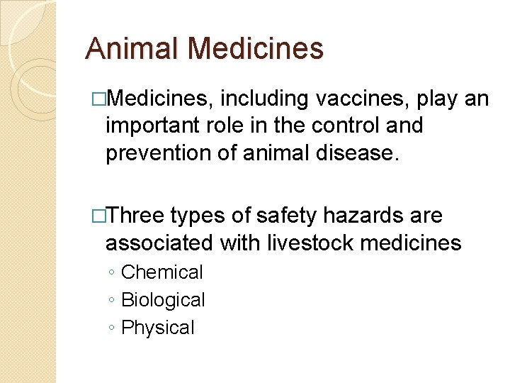 Animal Medicines �Medicines, including vaccines, play an important role in the control and prevention