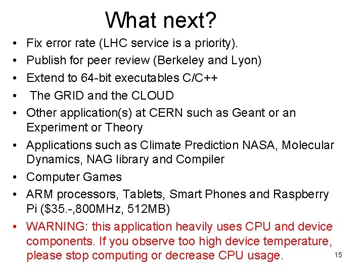 What next? • • • Fix error rate (LHC service is a priority). Publish
