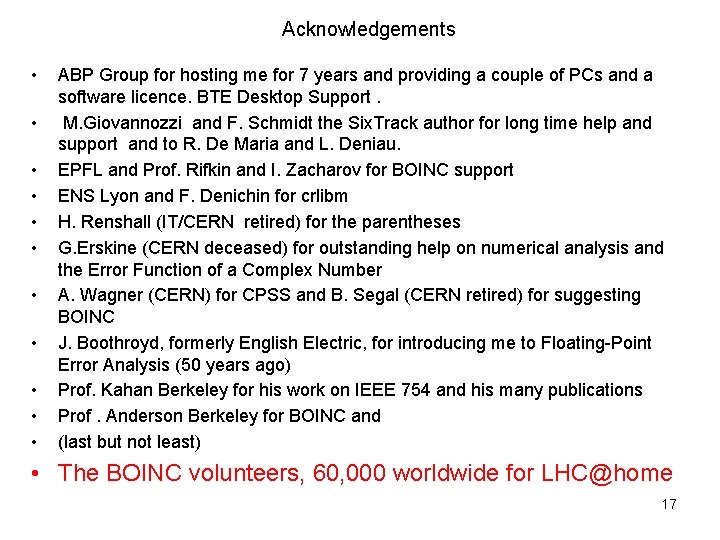 Acknowledgements • • • ABP Group for hosting me for 7 years and providing