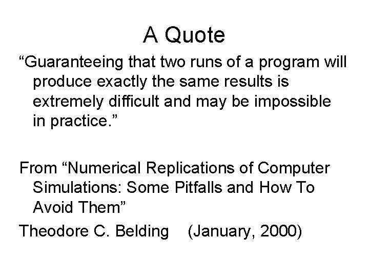A Quote “Guaranteeing that two runs of a program will produce exactly the same