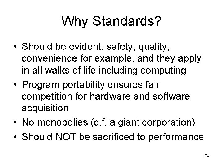 Why Standards? • Should be evident: safety, quality, convenience for example, and they apply